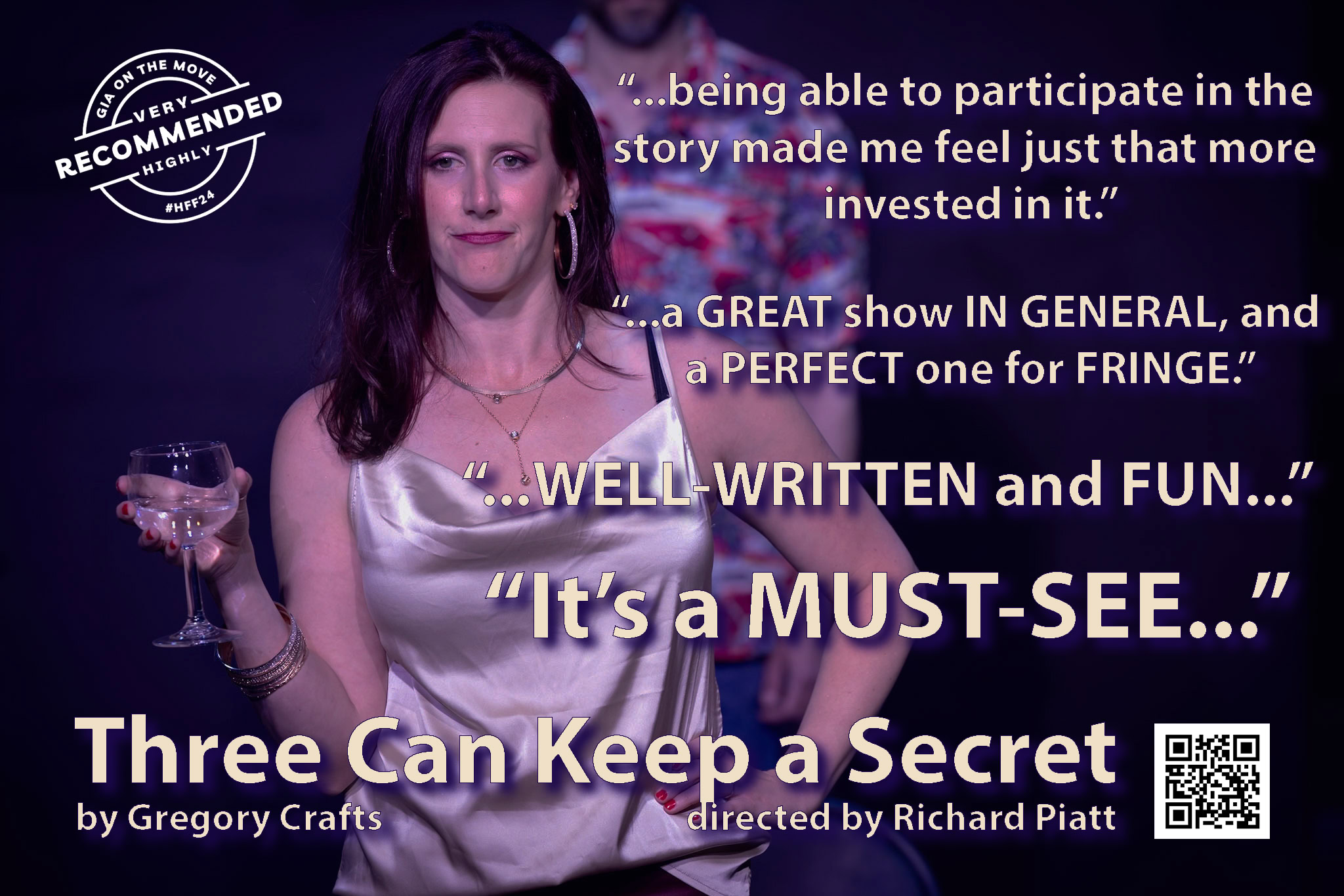 A promotional image for the play 'Three Can Keep a Secret' by Gregory Crafts, directed by Richard Piatt. The image features a woman in a satin dress holding a wine glass with a confident expression. Positive reviews and quotes appear on the image, including: 'being able to participate in the story made me feel just that more invested in it,' 'a GREAT show IN GENERAL, and a PERFECT one for FRINGE,' 'WELL-WRITTEN and FUN,' and 'It’s a MUST-SEE.' The logo of 'Gia On The Move - Highly Recommended' is in the top left corner, and a QR code is in the bottom right corner.